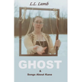Ghost & Songs About Kane