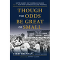 Though the Odds Be Great or Small: Notre Dame's 1957 Comeback Season and the Year That Changed College Football