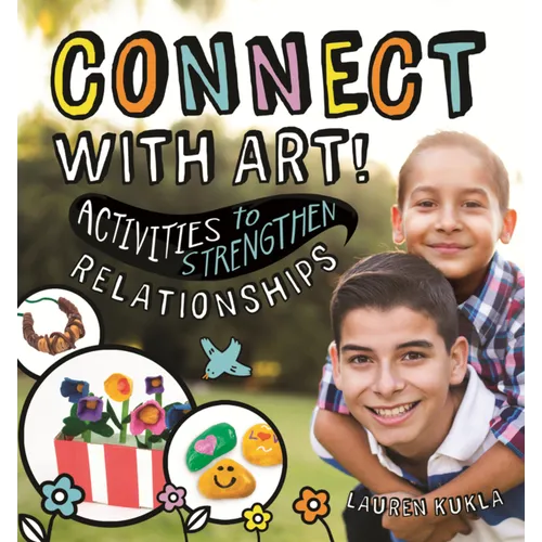 Connect with Art!: Activities to Strengthen Relationships