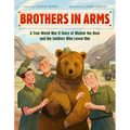 Brothers in Arms: A True World War II Story of Wojtek the Bear and the Soldiers Who Loved Him