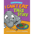 I Can't Eat This Stuff: How to Get Your Toddler to Eat Their Vegetables