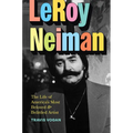 Leroy Neiman: The Life of America's Most Beloved and Belittled Artist