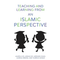 Teaching and Learning from an Islamic Perspective
