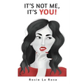 It's Not Me, It's YOU!