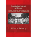 The Invisible Empire Strikes Back and Other Essays: Trump, the Klan, Immigration and the Direction of the United States