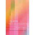 Queer Troublemakers: The Poetics of Flippancy