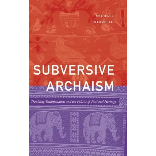 Subversive Archaism: Troubling Traditionalists and the Politics of National Heritage