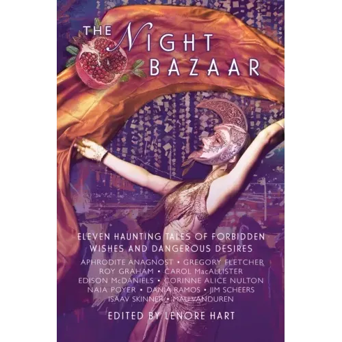 The Night Bazaar: Eleven Haunting Tales of Forbidden Wishes and Dangerous Desires