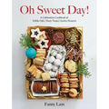 Oh Sweet Day!: A Celebration Cookbook of Edible Gifts, Party Treats, and Festive Desserts