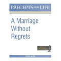 Marriage Without Regrets Study Guide (Precepts for Life)