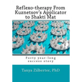 Reflexo-therapy From Kuznetsov's Applicator to Shakti Mat: Forty year-long success story