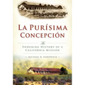 La Purisíma Concepción:: The Enduring History of a California Mission