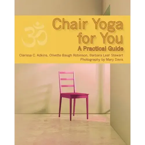 Chair Yoga for You: A Practical Guide