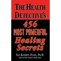 The Health Detective's 456 Most Powerful Healing Secrets