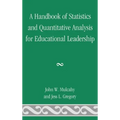 A Handbook of Statistics and Quantitative Analysis for Educational Leadership