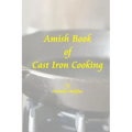 Amish Book of Cast Iron Cooking