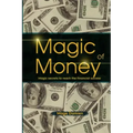 Magic of Money: Magic Secrets to reach the financial success