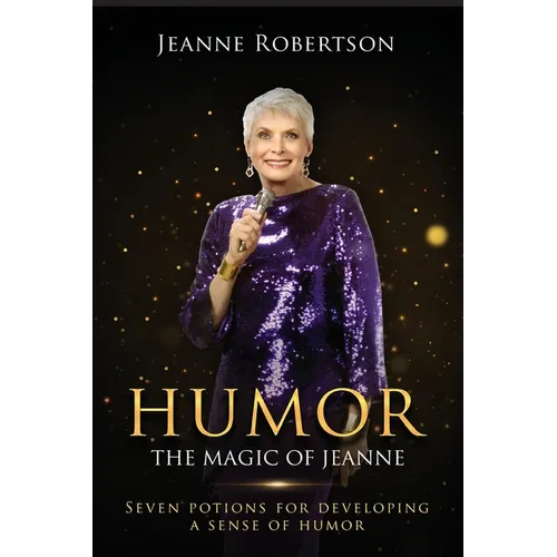Humor The Magic of Jeanne: Seven Potions for Developing a Sense of Humor