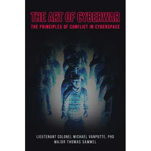 The Art of Cyberwar: The Principles of Conflict in Cyberspace