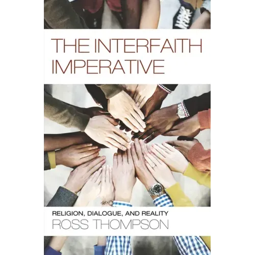 The Interfaith Imperative: Religion, Dialogue, and Reality