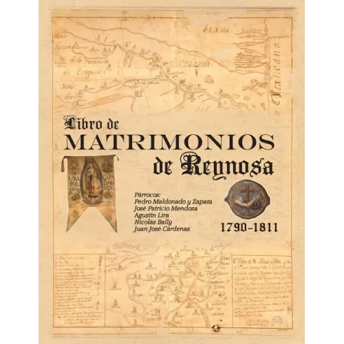 Libro de Matrimonios de Reynosa 1790-1811: Parracos: Pedro Maldonado y Zapata, Jose Patricio Mendoza, Agustin Lira, Nicolas Bally, Juan Jose Cardenas