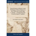 Funeral Oration on Brother George Washington; Delivered January 1st, 1800, Before the French Lodge L'Aménité... Translated From the French by Samuel F