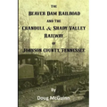 The Beaver Dam Railroad and the Crandull & Shady Valley Railway of Johnson County, Tennessee