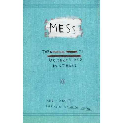 Mess: The Manual of Accidents and Mistakes