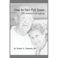 How to Not Fall Down: ...life lessons on aging