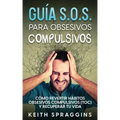 Guía S.O.S. para Obsesivos Compulsivos: Cómo Revertir Hábitos Obsesivos Compulsivos (TOC) y Recuperar tu Vida
