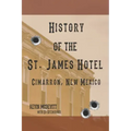 History of the St. James Hotel Cimarron, New Mexico