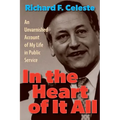 In the Heart of It All: An Unvarnished Account of My Life in Public Service