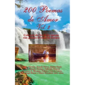 200 Poemas de Amor Vol. 2: Coleccion de Oro de la Poesia Universal
