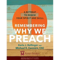 Remembering Why We Preach: A Retreat to Renew Your Spirit and Skill