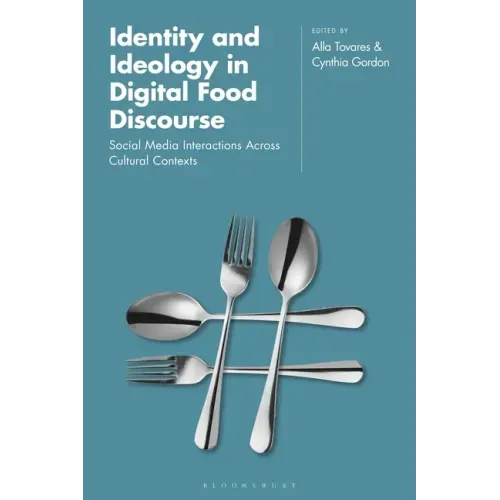 Identity and Ideology in Digital Food Discourse: Social Media Interactions Across Cultural Contexts