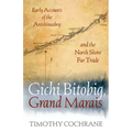 Gichi Bitobig, Grand Marais: Early Accounts of the Anishinaabeg and the North Shore Fur Trade