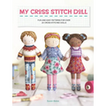 My Cross Stitch Doll: Fun and Easy Patterns for Over 20 Cross-Stitched Dolls