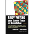 Enjoy Writing Your Science Thesis or Dissertation!: A Step-By-Step Guide to Planning and Writing a Thesis or Dissertation for Undergraduate and Gradua