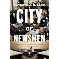 City of Newsmen: Public Lies and Professional Secrets in Cold War Washington