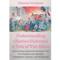 Understanding Charles Dickens's A Tale of Two Cities: A study guide: The original unabridged text with illustrations, commentary, context, vocabulary,