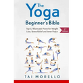 The Yoga Beginner's Bible: Top 63 Illustrated Poses for Weight Loss, Stress Relief and Inner Peace