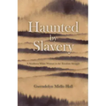 Haunted by Slavery: A Memoir of a Southern White Woman in the Freedom Struggle