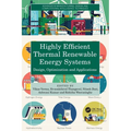 Highly Efficient Thermal Renewable Energy Systems: Design, Optimization and Applications