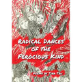 Radical Dances of the Ferocious Kind