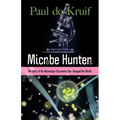 Microbe Hunters: The Story of the Microscopic Discoveries That Changed the World