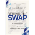 Behind the Swap: The Broken Infrastructure of Risk Management and a Framework for a Better Approach