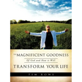 The Magnificent Goodness of God and How it Will Transform Your Life