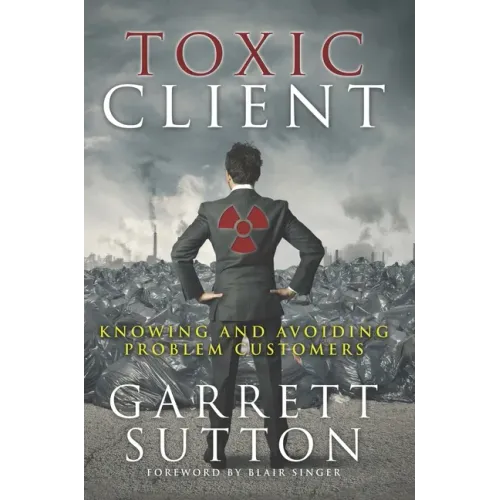 Toxic Client: Knowing and Avoiding Problem Customers