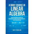A Brief Course in Linear Algebra: Matrices and Matrix Equations for Undergraduate Students in Applied Mathematics, Science and Engineering