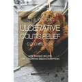 The Quick Ulcerative Colitis Relief Cookbook: Low Residue Recipes for Ulcerative Colitis Symptoms